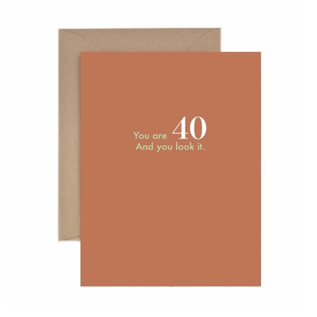 You Are 40 and You Look It - 40th Birthday Card