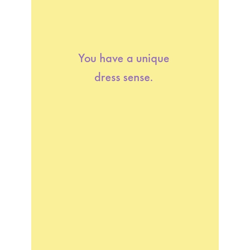 You have a unique dress sense. Card