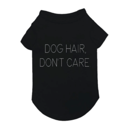"Dog Hair, Don't Care" Dog T-Shirt
