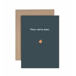 "Now We're Even" - Just Because Card