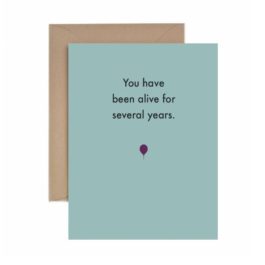 "You Have Been Alive for Several Years" - Birthday Card