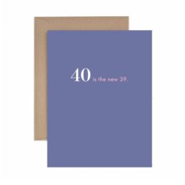 “40 Is the New 39” 40th Birthday Card - Dog & Pony Show