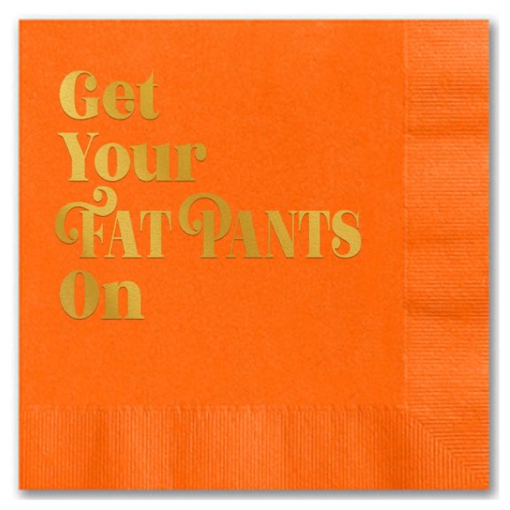 "Get Your Fat Pants On" Foil Beverage Napkin