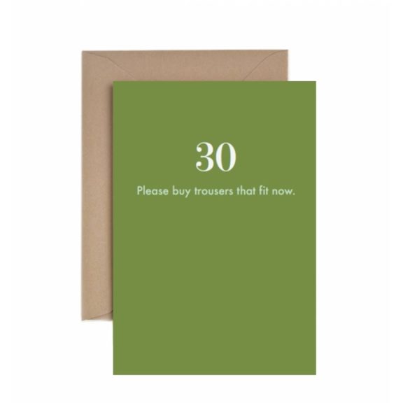 “Please Buy Trousers That Fit Now” 30th Birthday Card - Dog & Pony Show
