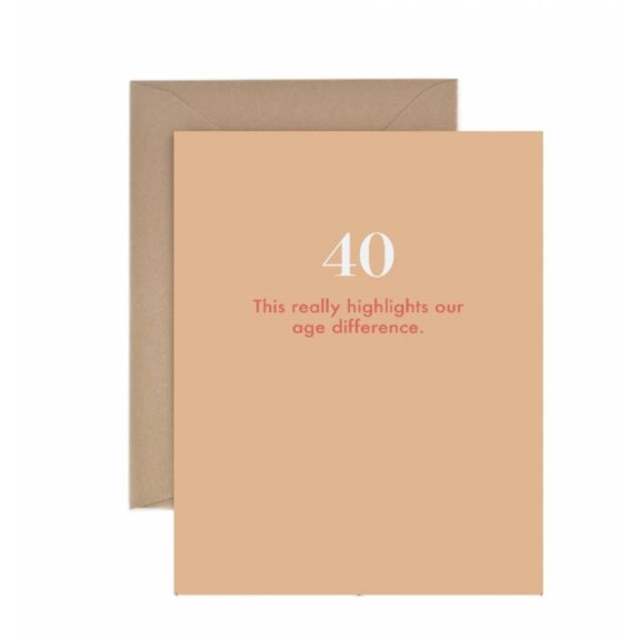 “This Really Highlights Our Age Difference” 40th Birthday Card - Dog & Pony Show