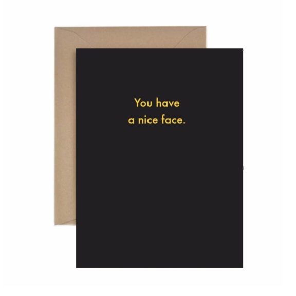 “You Have A Nice Face” – Just Because/Funny Card - Dog & Pony Show