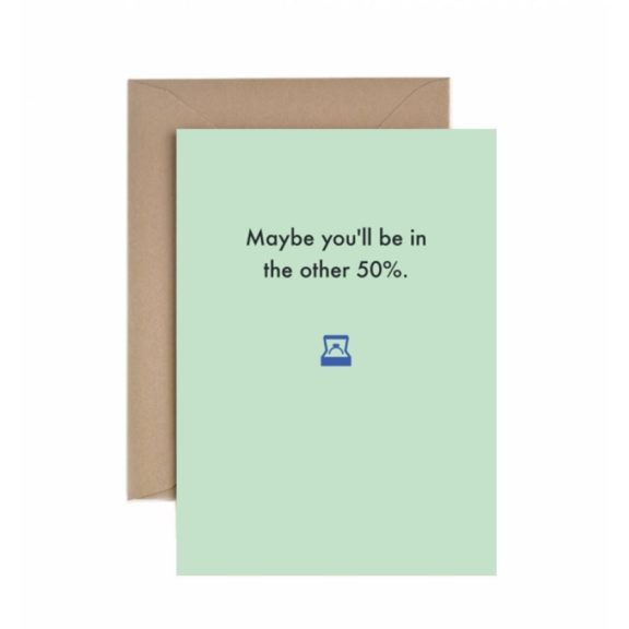 “Maybe You’ll Be In The Other 50%” – Engagement Card - Dog & Pony Show