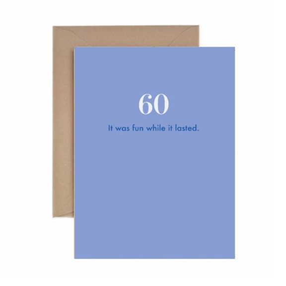 “It Was Fun While It Lasted”- 60th Birthday Card - Dog & Pony Show