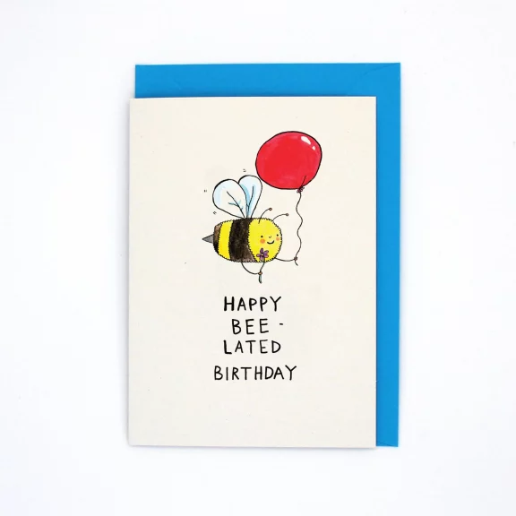 Happy Bee Lated Birthday - Birthday Card