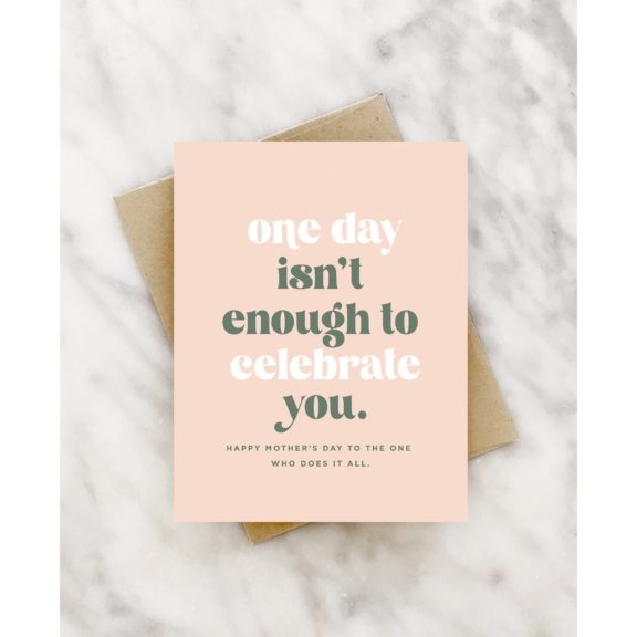 One Day Isn’t Enough – Mother’s Day Card - Dog & Pony Show