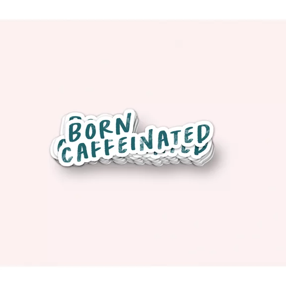 “Born Caffeinated” Vinyl Sticker - Dog & Pony Show