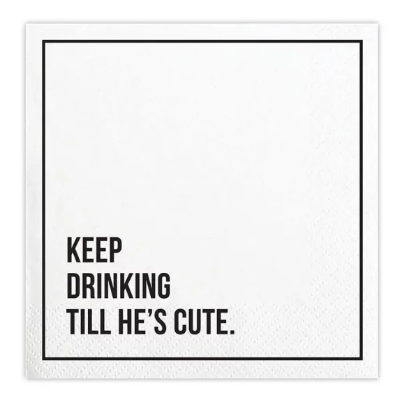 'Keep Drinking Till He's Cute" Cocktail Napkins