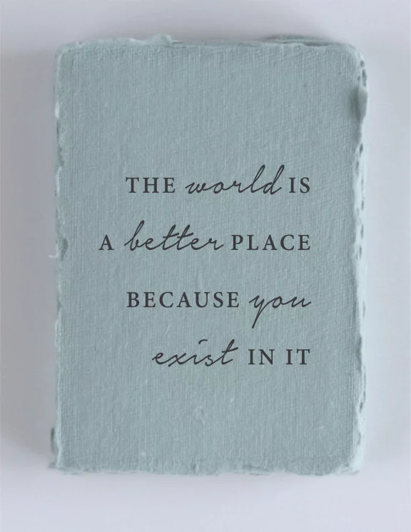 "The World is Better Because You Exist” Greeting Card
