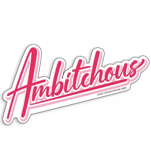 “Ambitchous” Sticker