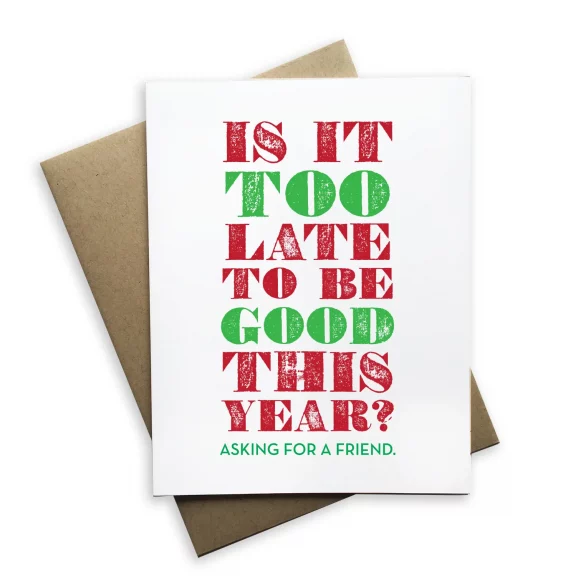 “Is it Too Late to Be Good This Year?” Christmas Card