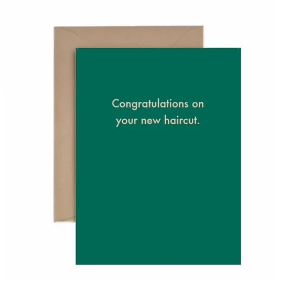 "Congratulations on your new haircut." - Greeting Card